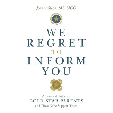 We Regret to Inform You: A Survival Guide for Gold Star Parents and Those Who Support Them