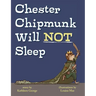 Chester Chipmunk Will Not Sleep