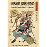 Inner Bushido - Strength Without Conflict