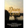 Down Into This Land