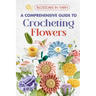 Blossoms in Yarn: A Comprehensive Guide to Crocheting Flowers