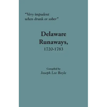Very Impudent When Drunk or Sober: Delaware Runaways, 1720-1783