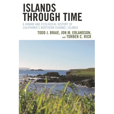 Islands Through Time: A Human and Ecological History of California's Northern Channel Islands