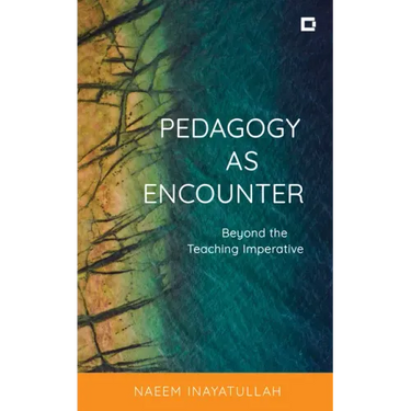 Pedagogy as Encounter: Beyond the Teaching Imperative