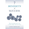 7 Mindsets of Success: What You Really Need to Do to Achieve Rapid, Top-Level Success