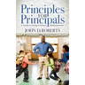 Principles for Principals: A Guide to Being a School Administrator