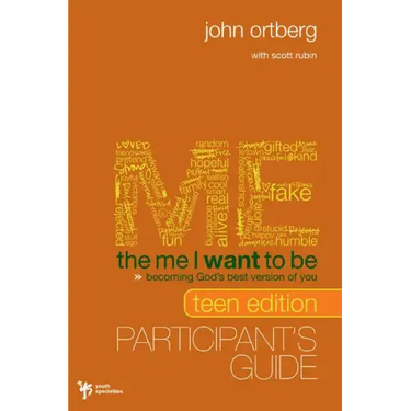 The Me I Want to Be Teen Edition Bible Study Participant's Guide: Becoming God's Best Version of You
