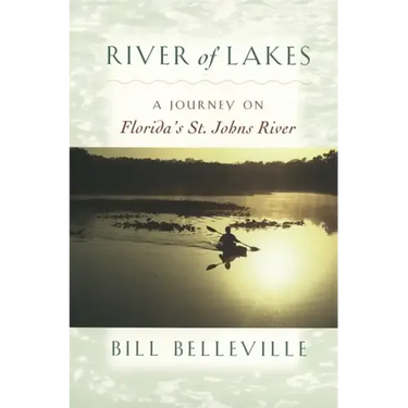 River of Lakes: A Journey on Florida's St. Johns River