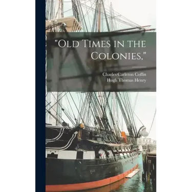 "Old Times in the Colonies,"