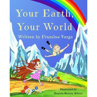 Your Earth, Your World: Conscious Books For Conscious Children