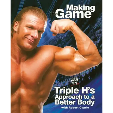 Triple H: Making the Game: Triple H's Approach to a Better Body