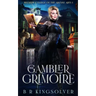 The Gambler Grimoire: An Urban Fantasy Mystery