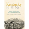 Kentucky Rising: Democracy, Slavery, and Culture from the Early Republic to the Civil War