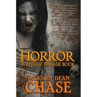 Horror Writers' Phrase Book: Essential Reference for All Authors of Horror, Dark Fantasy, Paranormal, Thrillers, and Urban Fantasy