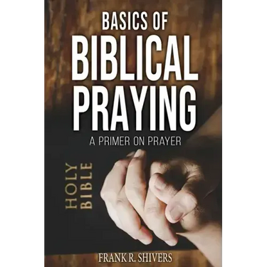 Basics of Biblical Praying