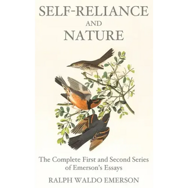 Self-Reliance and Nature: The Complete First and Second Series of Emerson's Essays