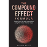 The Compound Effect Formula: Design Your Life with Essentialism using The Power of Small Steps