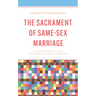 The Sacrament of Same-Sex Marriage: An Inclusive Vision for the Catholic Church