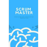 Scrum Master: Exam Guide and Certification Preparation