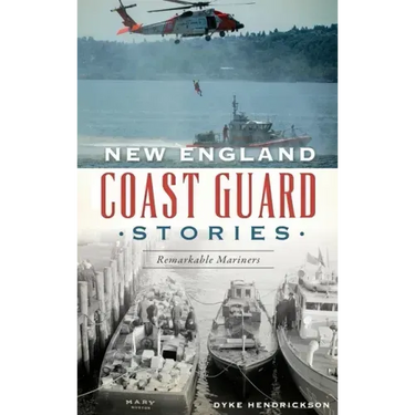 New England Coast Guard Stories: Remarkable Mariners