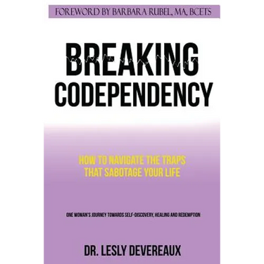 Breaking Codependency: How to Navigate the Traps That Sabotage Your Life