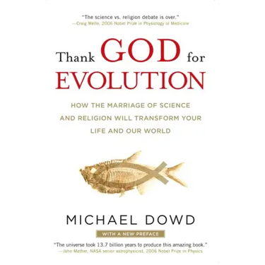 Thank God for Evolution: How the Marriage of Science and Religion Will Transform Your Life and Our World
