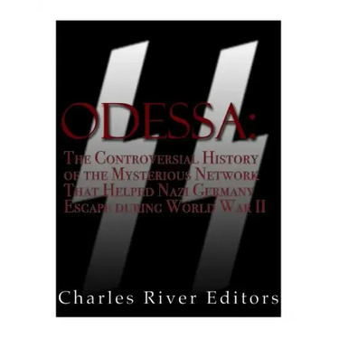 Odessa: The Controversial History of the Mysterious Network that Helped Nazis Escape Germany after World War II