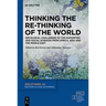 Thinking the Re-Thinking of the World: Decolonial Challenges to the Humanities and Social Sciences from Africa, Asia and the Middle East