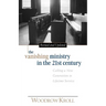 The Vanishing Ministry in the 21st Century: Calling a New Generation to Lifetime Service