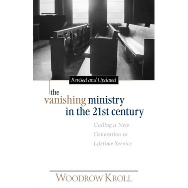 The Vanishing Ministry in the 21st Century: Calling a New Generation to Lifetime Service