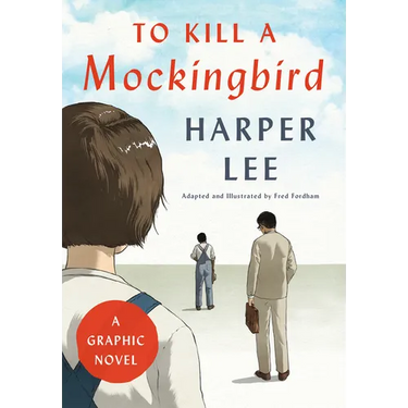 To Kill a Mockingbird: A Graphic Novel