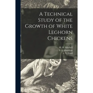 A Technical Study of the Growth of White Leghorn Chickens
