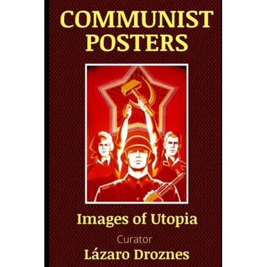 Communist Posters: Images of Utopia