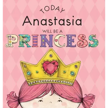 Today Anastasia Will Be a Princess