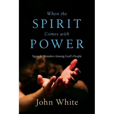 When the Spirit Comes with Power: Signs and Wonders Among God's People