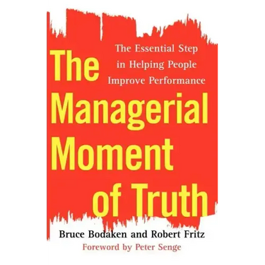 The Managerial Moment of Truth: The Essential Step in Helping People Improve Performance
