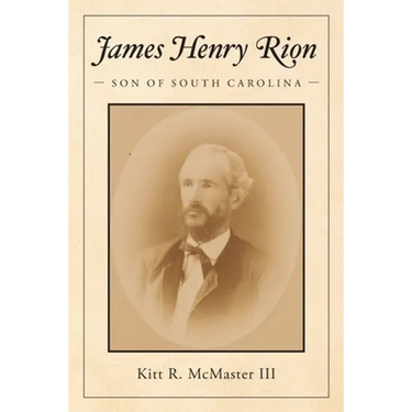 James Henry Rion: Son of South Carolina