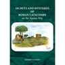 Secrets and Mysteries of Roman Catacombs on the Appian Way