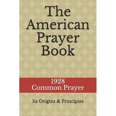 The American Prayer Book: Its Origins and Principles