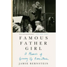 Famous Father Girl: A Memoir of Growing Up Bernstein