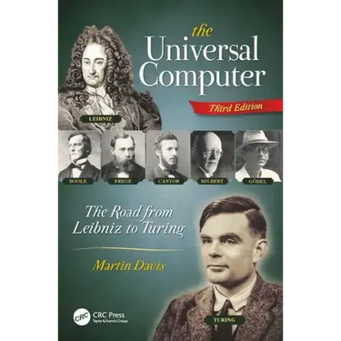 The Universal Computer: The Road from Leibniz to Turing, Third Edition