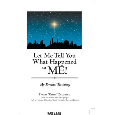 Let Me Tell You What Happened to Me!: My Personal Testimony