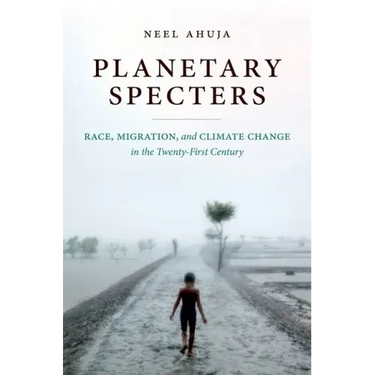 Planetary Specters: Race, Migration, and Climate Change in the Twenty-First Century