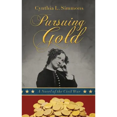 Pursuing Gold: A Novel of the Civil War
