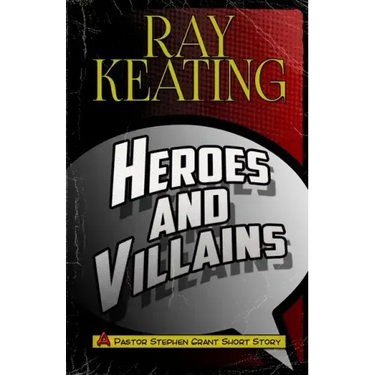 Heroes & Villains: A Pastor Stephen Grant Short Story