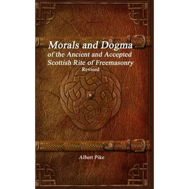 Morals and Dogma of the Ancient and Accepted Scottish Rite of Freemasonry Revised