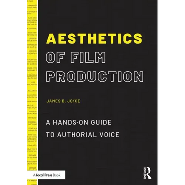 Aesthetics of Film Production: A Hands-On Guide to Authorial Voice