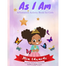 As I Am: Affirmation Activity Book for Girls