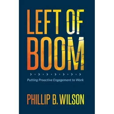 Left of Boom: Putting Proactive Engagement to Work