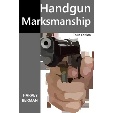 Handgun Marksmanship: Teach Yourself to Shoot Bullseyes